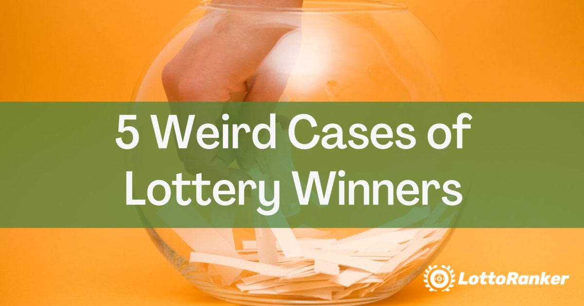 Vijf rare gevallen van loterijwinnaars