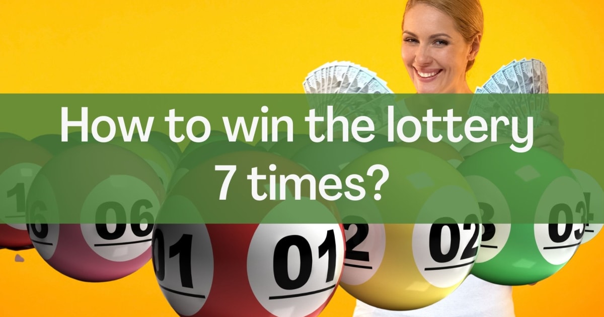 Hoe de loterij zeven keer te winnen?